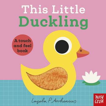 This Little Duckling - a touch & feel book - Ingela P Arhenius